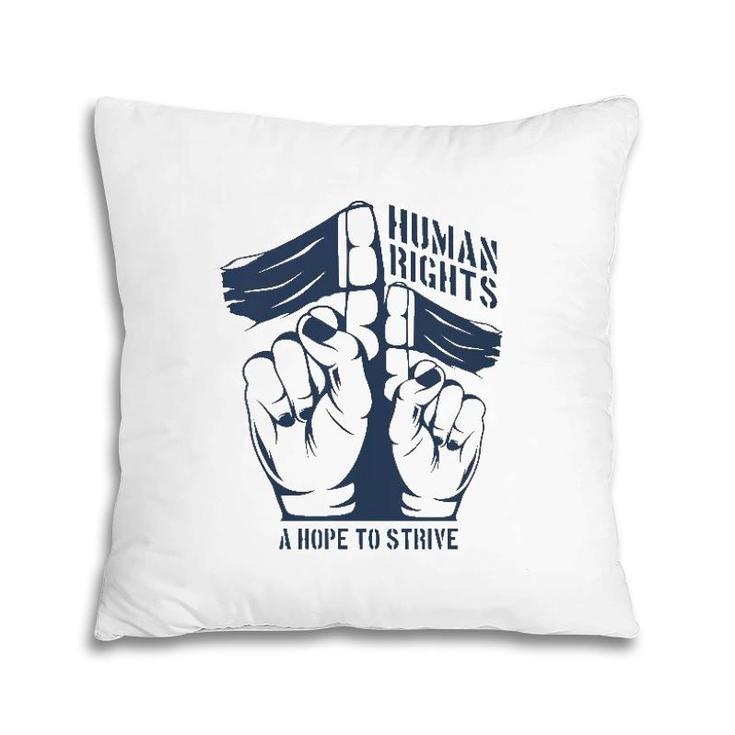 Human Rights A Hope To Strive Pillow