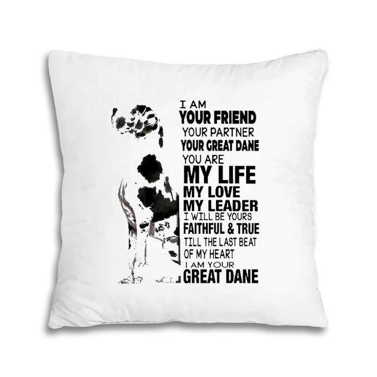 I Am Your Friend Your Partner Your Great Dane Pillow