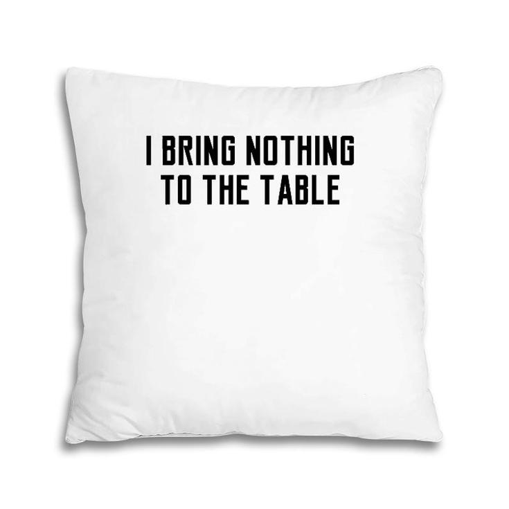 I Bring Nothing To The Table Lyrics Game Meaning Pillow