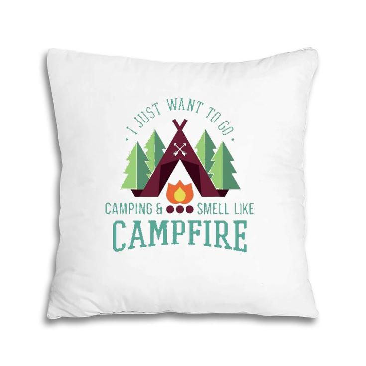 I Just Want To Go Camping Funny Campfire For Campers Pillow