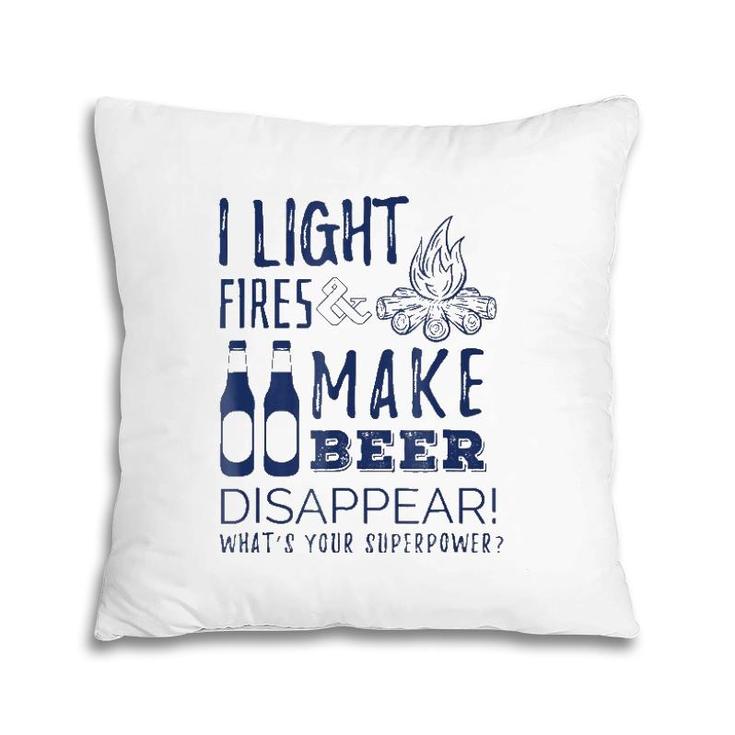 I Light Fires And Make Beer Disappear - Funny Camp Tee Pillow
