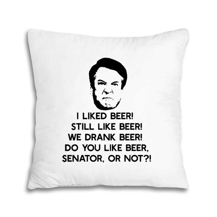 I Like Beer Angry Drinking Brett Kavanaugh Meme Pillow