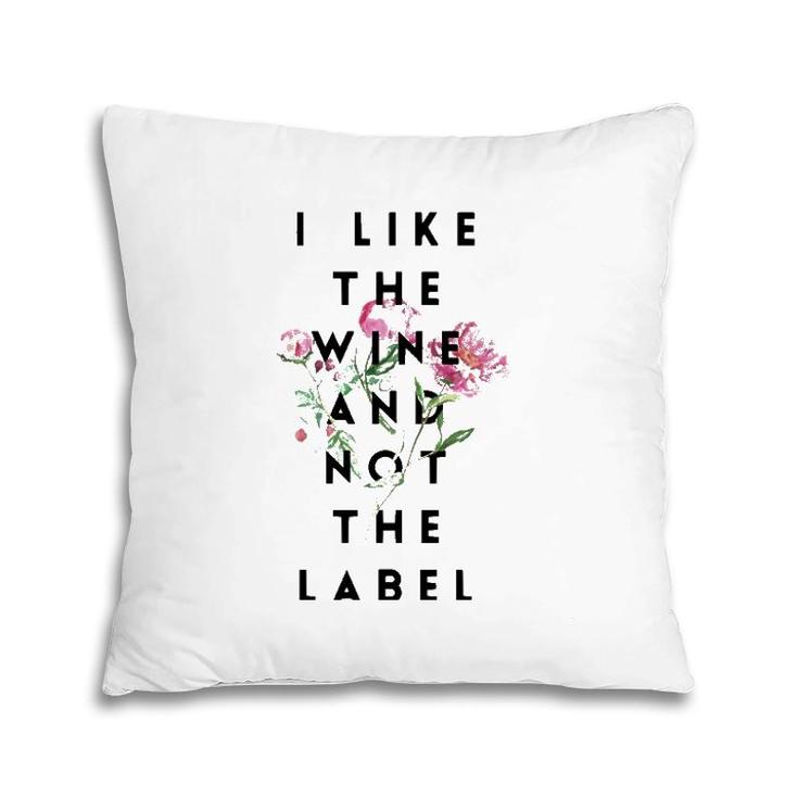 I Like The Wine And Not The Label Classic Pillow