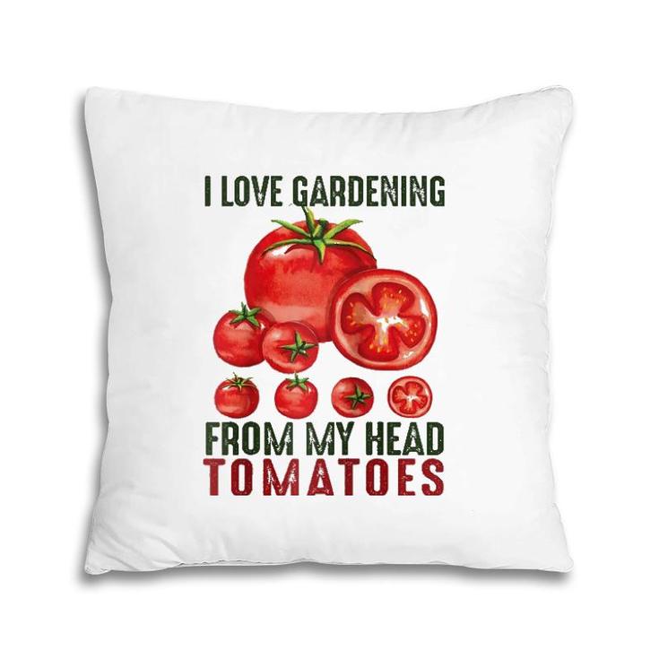 I Love Gardening From My Head Tomatoes Gift Garden Raglan Baseball Tee Pillow