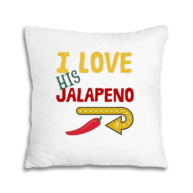 I Love His Jalapeno Cinco De Mayo Women Wife Matching Couple Pillow