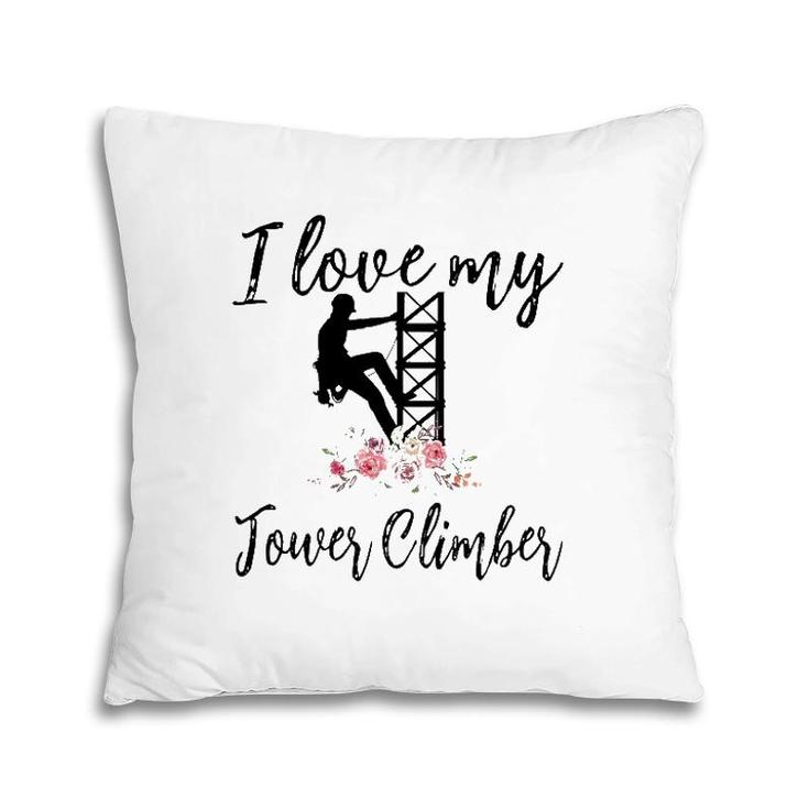 I Love My Tower Climber Funny Tower Climber Wife Women Pillow