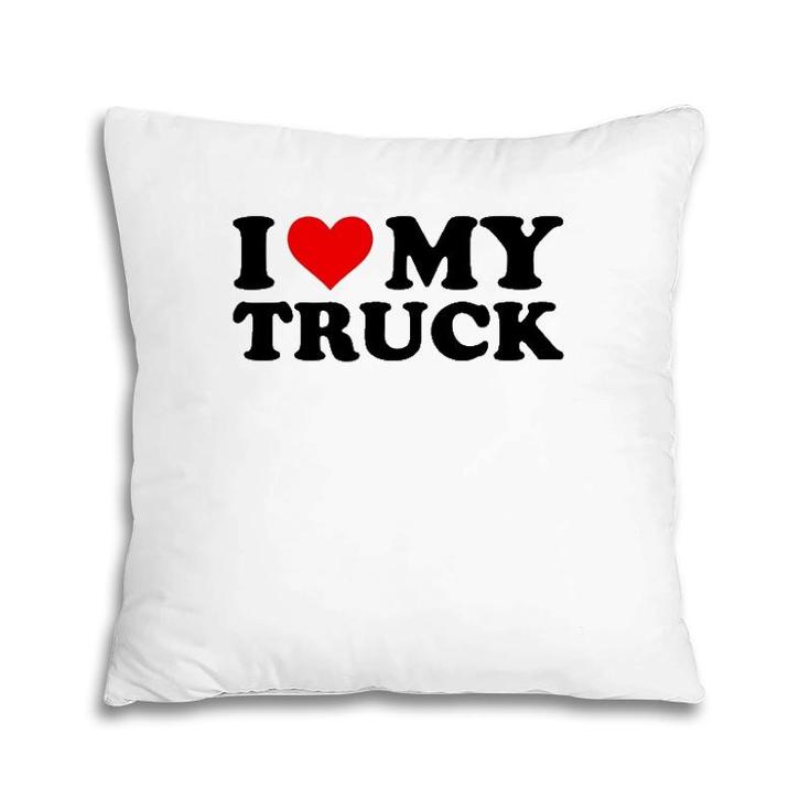 I Love My Truck Funny Red Heart Truck I Heart My Truck Pillow