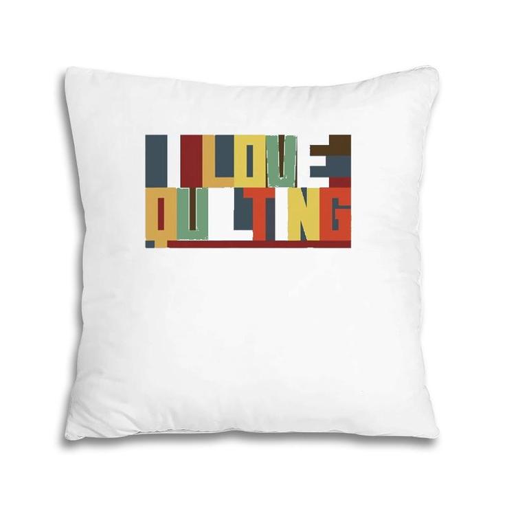 I Love Quilting I Sew Pillow