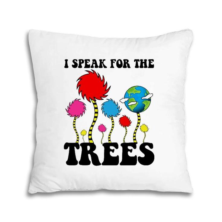 I Speak For Trees Earth Day 2022 Save Earth Inspiration Pillow