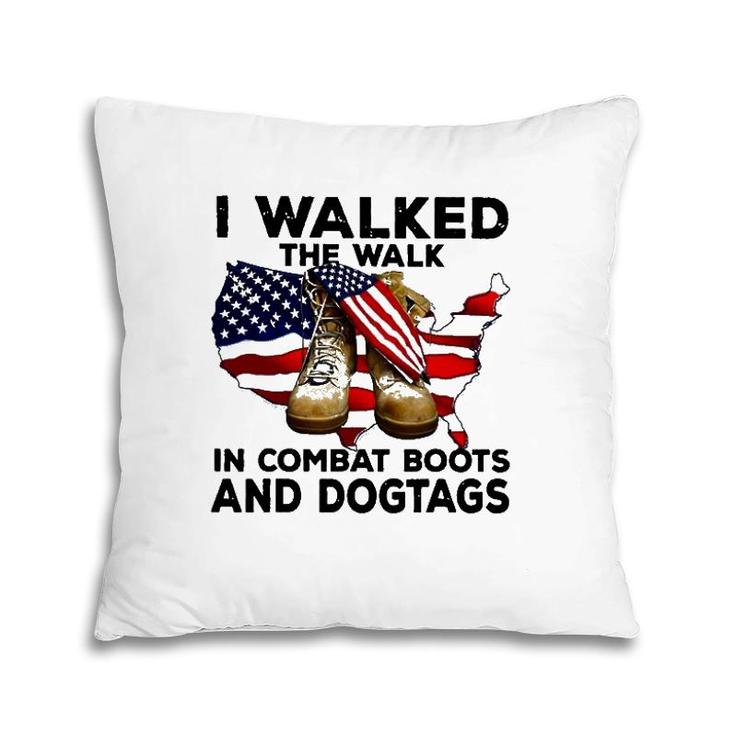 I Walked The Walk In Combat Boots And Dogtags Pillow