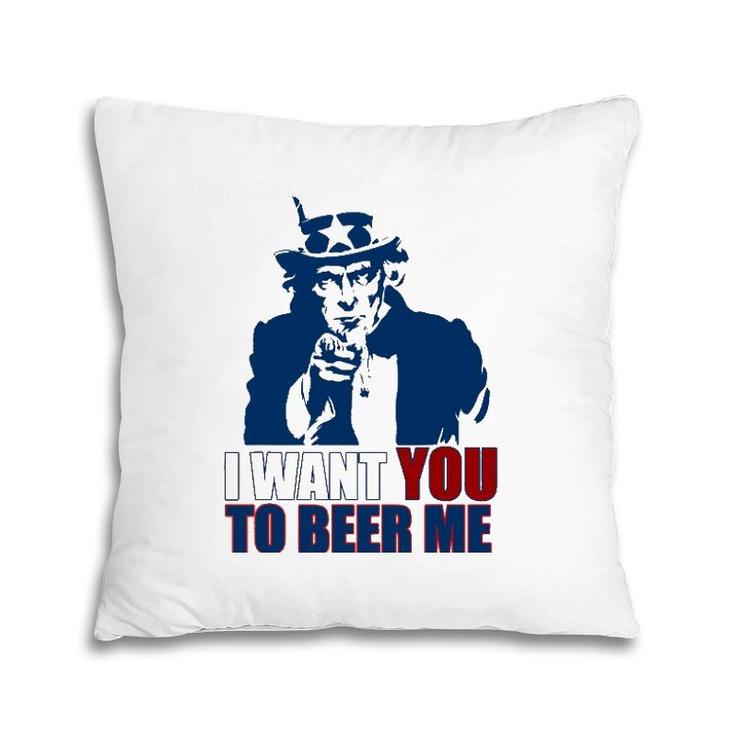 I Want You To Beer Me Uncle Sam July 4 Drinking Meme Pillow