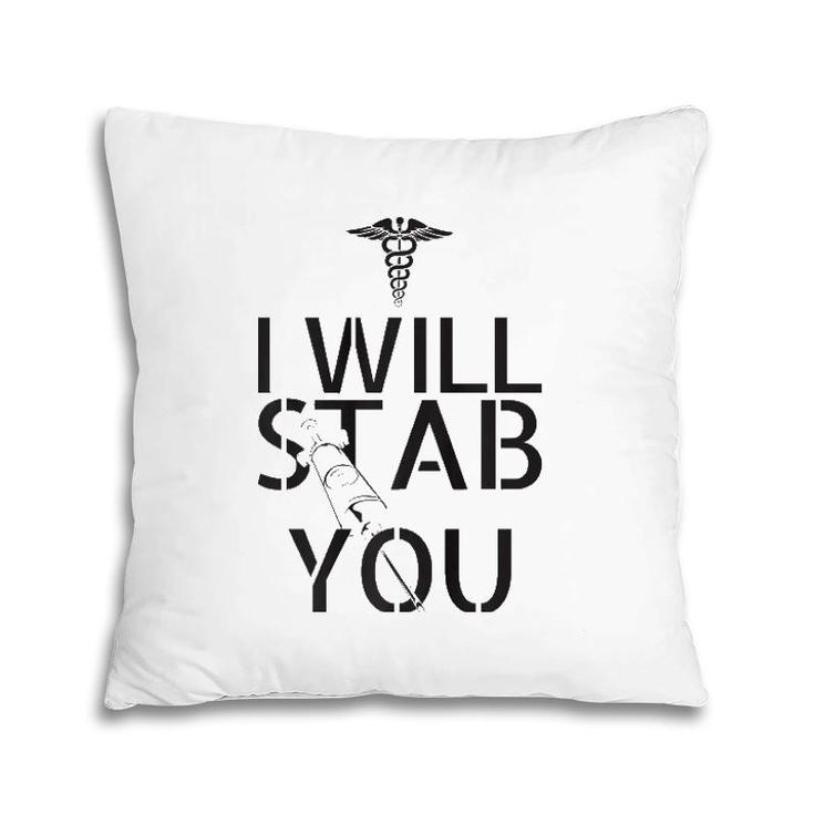 I Will Stab You Nurse Pillow