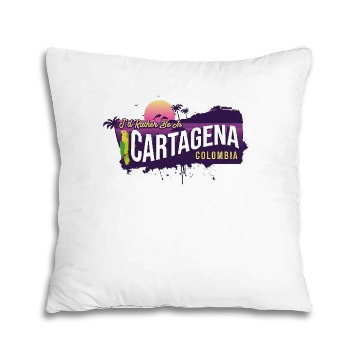 I'd Rather Be In Cartagena Colombia Vintage Souvenir Pillow