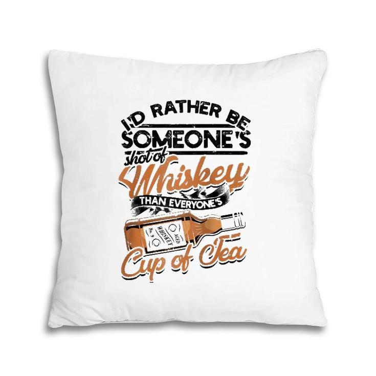 I'd Rather Be Someone's Shot Of Whiskey Cup Of Tea Raglan Baseball Tee Pillow