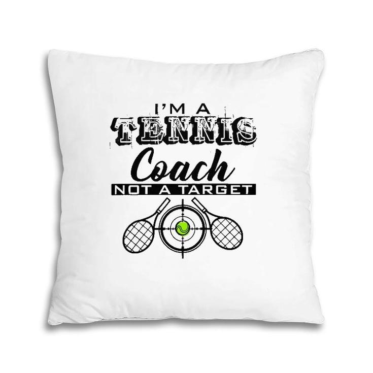 I'm A Coach Not A Target Funny Gift For Men Women Pillow
