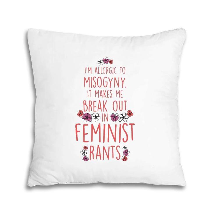 I'm Allergic To Misogyny - Funny Feminist Pillow