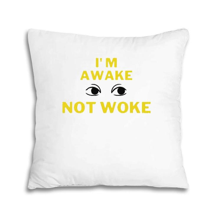 I'm Awake Not Woke Yellow Text Pillow