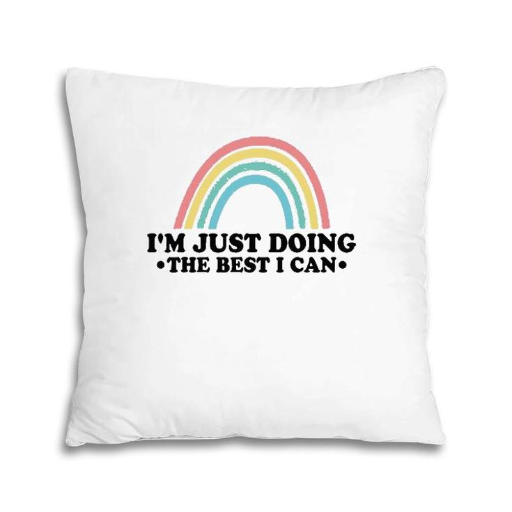 I'm Just Doing The Best I Can Cartoon Rainbow Pillow