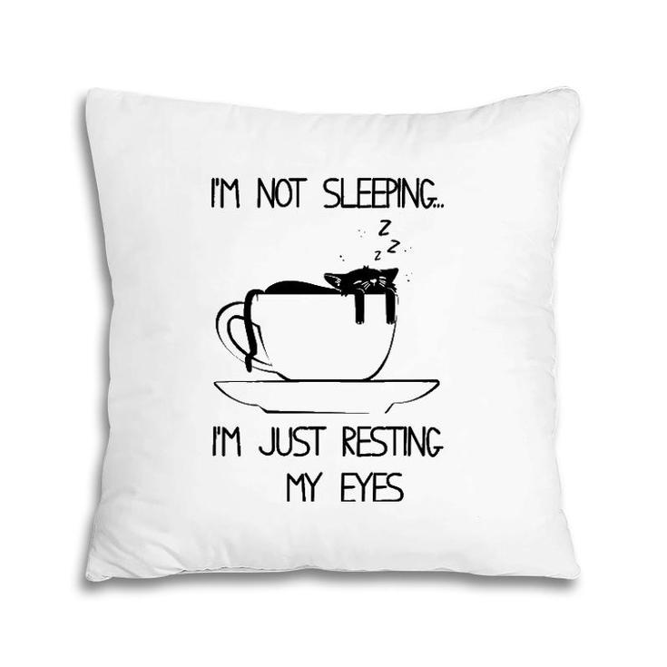 I'm Not Sleeping I'm Just Resting My Eyes Cat With Coffee Mug Pillow