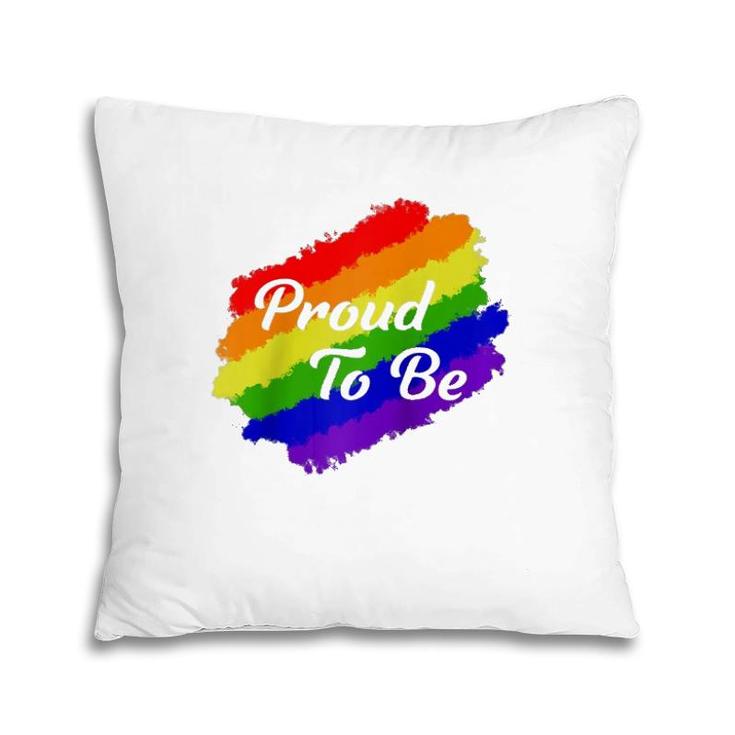 I'm Proud To Be Pride  Lgbtq Pride Day Gift  Pillow