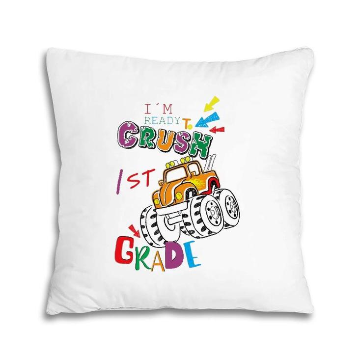 I'm Ready To Crush 1St Grade Back To School S Pillow