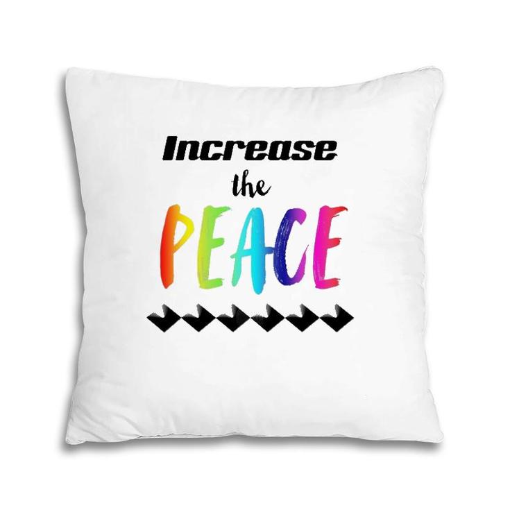 Important Message Saying Increase The Peace Pillow