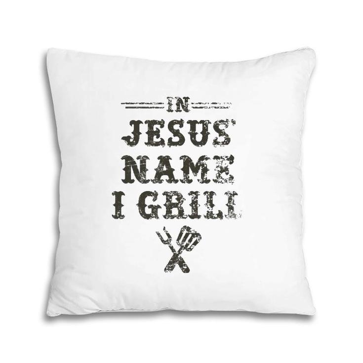 In Jesus' Name I Grill Christian Grilling Graphic Pillow