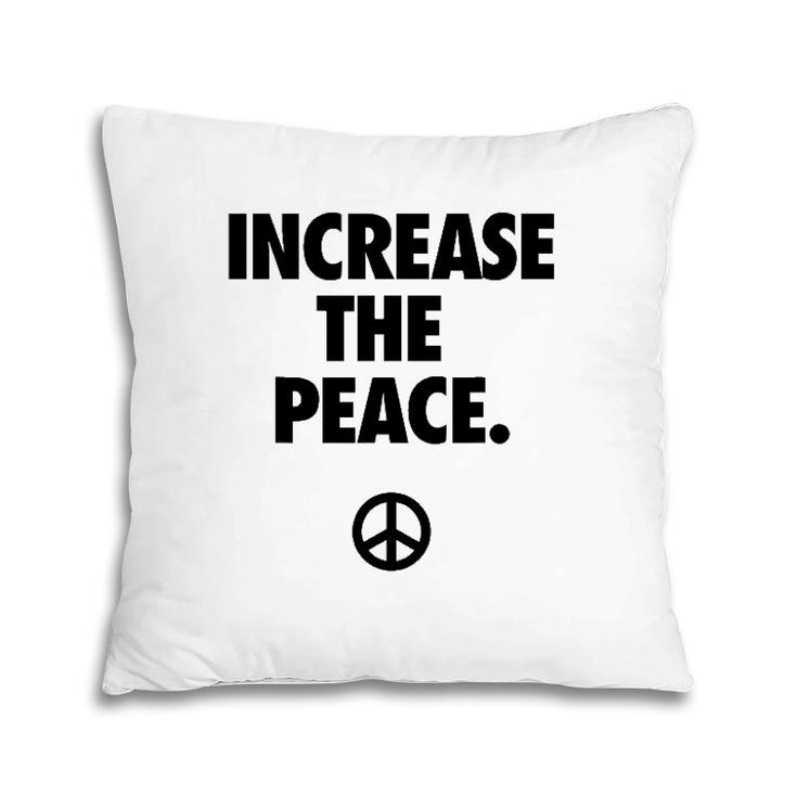Increase The Peace Promotes Peace Pillow