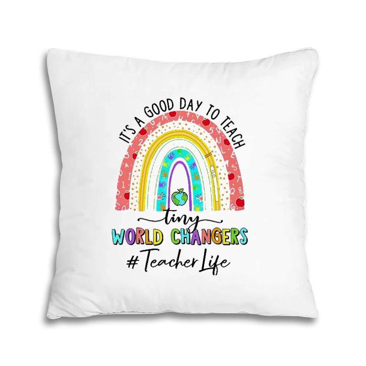 It's A Good Day To Teach Tiny World Teacher Life Rainbow Pillow