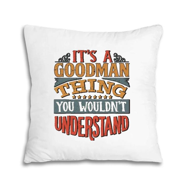 It's A Goodman Thing You Wouldn't Understand Pillow