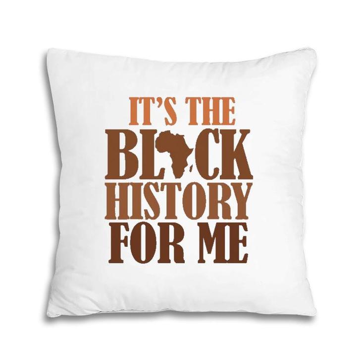It's Black History For Me 247365 Pride African American Men Pillow