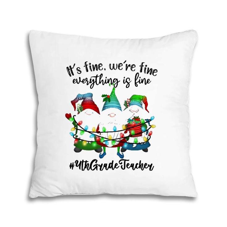 It's Fine We're Fine Everything Is Fine Gnome Teacher Lover Pillow