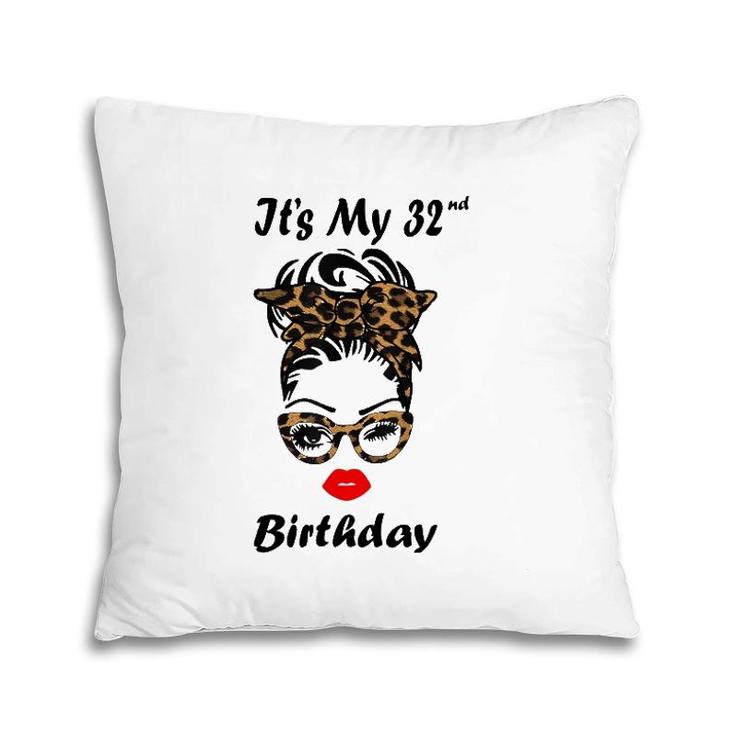 It's My 32Nd Birthday Happy 32 Years Old Messy Bun Leopard Pillow