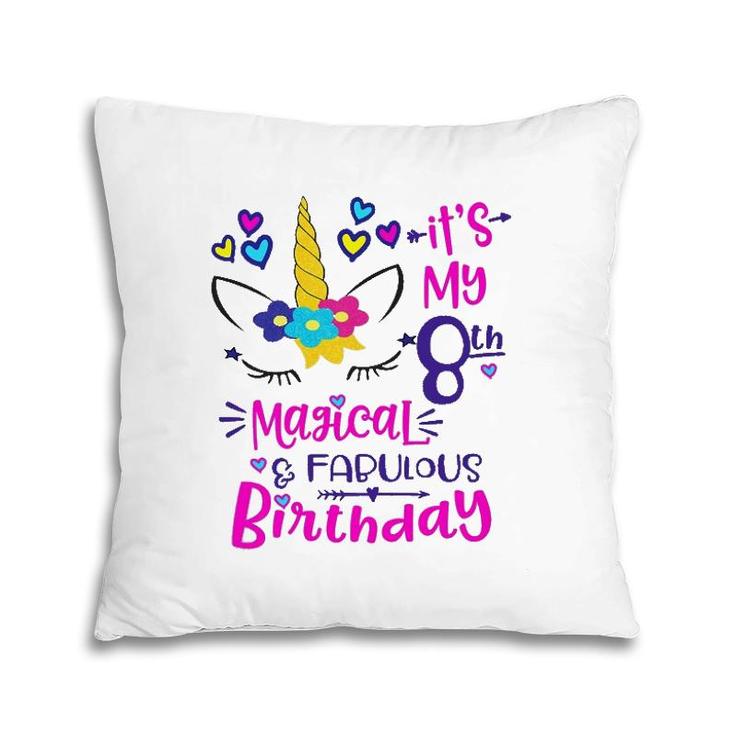 It's My 8Th Magical And Fabulous Birthday 8 Years Old Birthday Pillow
