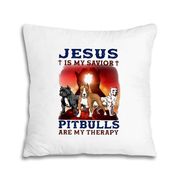 Jesus Is My Savior Pitbulls Are My Therapy Cross Pillow
