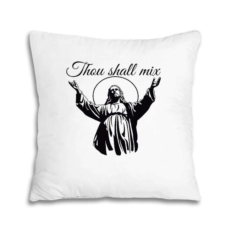 Jesus Thou Shall Mix  Pillow