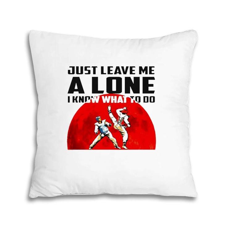 Judo Just Leave Me Alone I Know What To Do Pillow