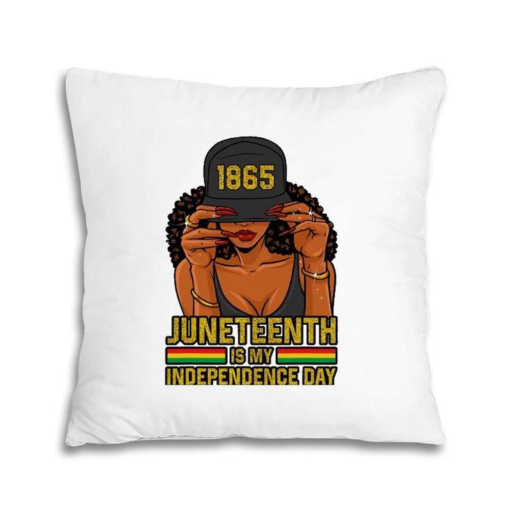 Juneteenth Is My Independence Day Women Pillow