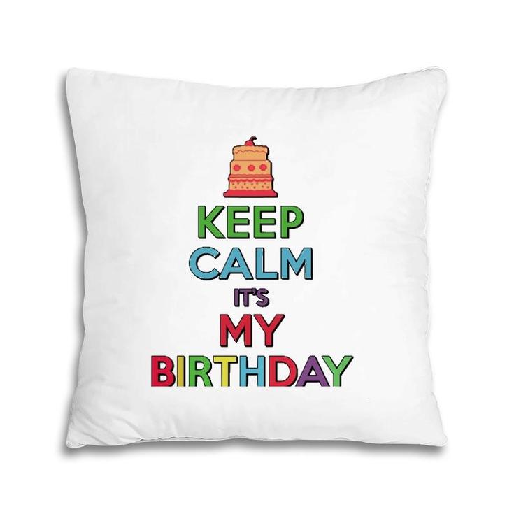Keep Calm It's My Birthday  Pillow