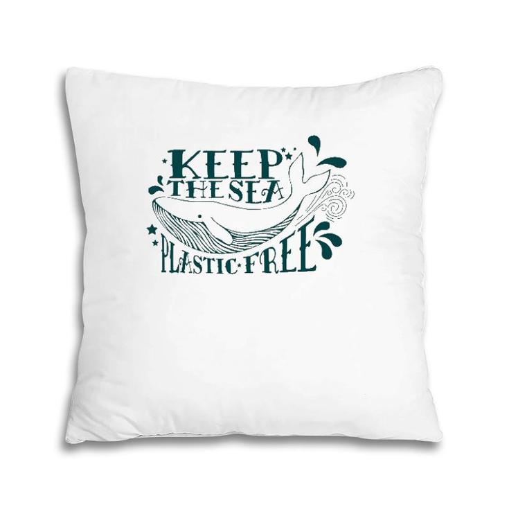 Keep The Sea Plastic Free Save The Oceans Conservation Whale Pillow