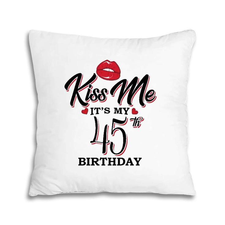 Kiss Me It's My 45Th Birthday 1976 Birthday  For Woman Wife Pillow