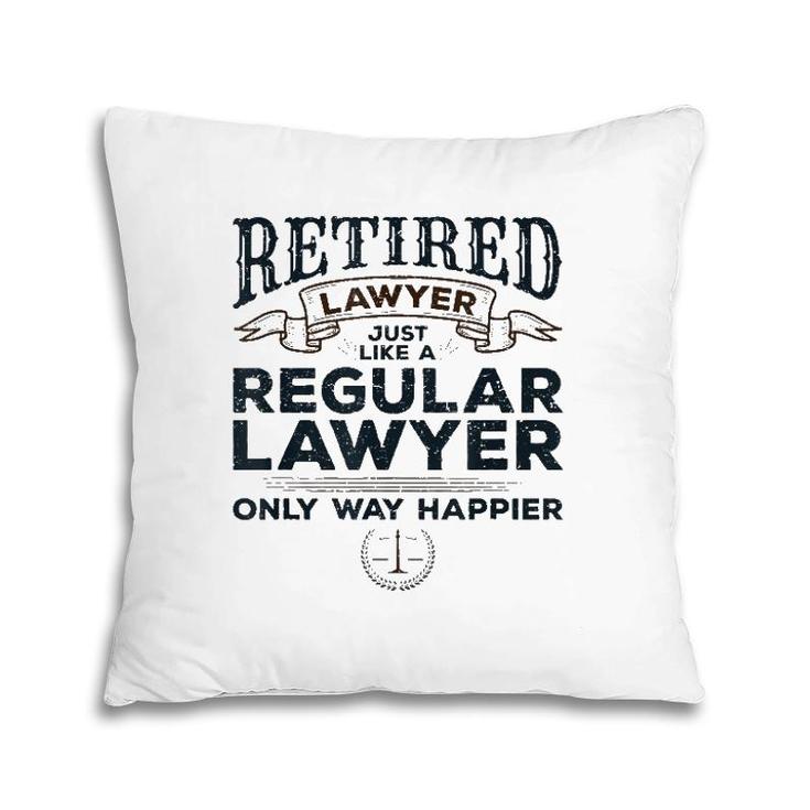 Lawyer Retirement Gifts Attorney Way Happier Retired Lawyer Pillow