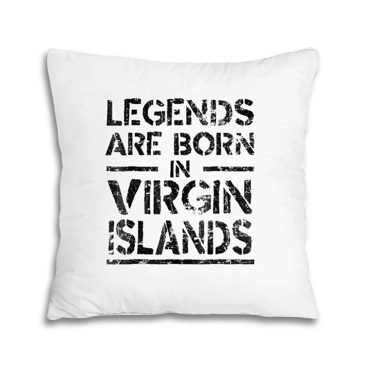 Legends Are Born In Virgin Islands Retro Distressed Pillow