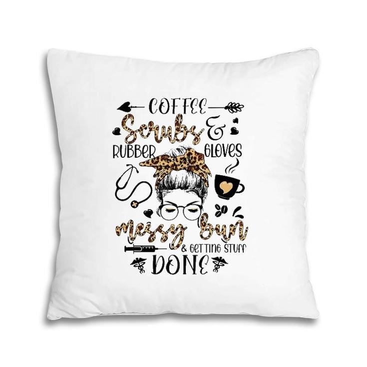 Leopard Nurse Messy Bun Getting Stuff Done Funny Nurse Life Pillow