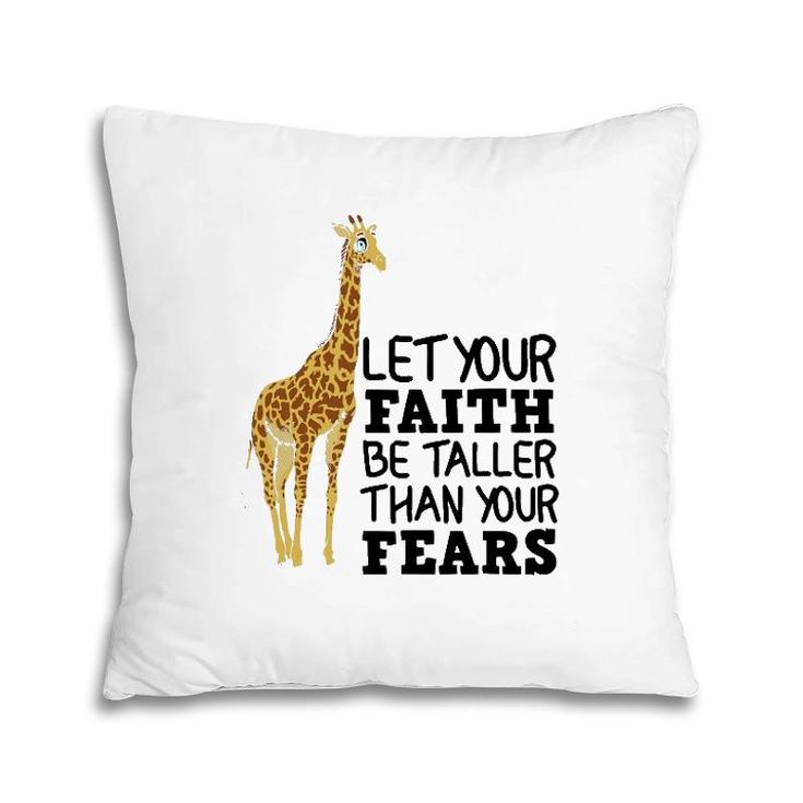 Let Your Faith Be Taller Than Your Fears Funny Giraffe Gift Pillow