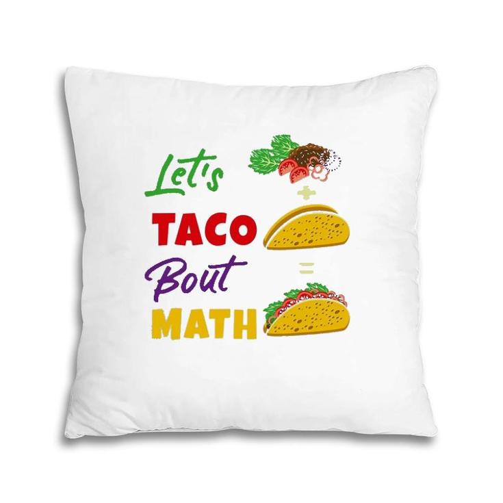 Let's Taco Bout Math Funny Math Teacher Pillow