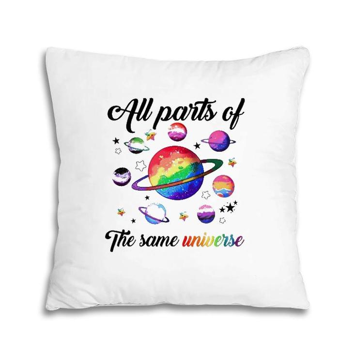 Lgbt All Parts Of The Same Universe Pillow