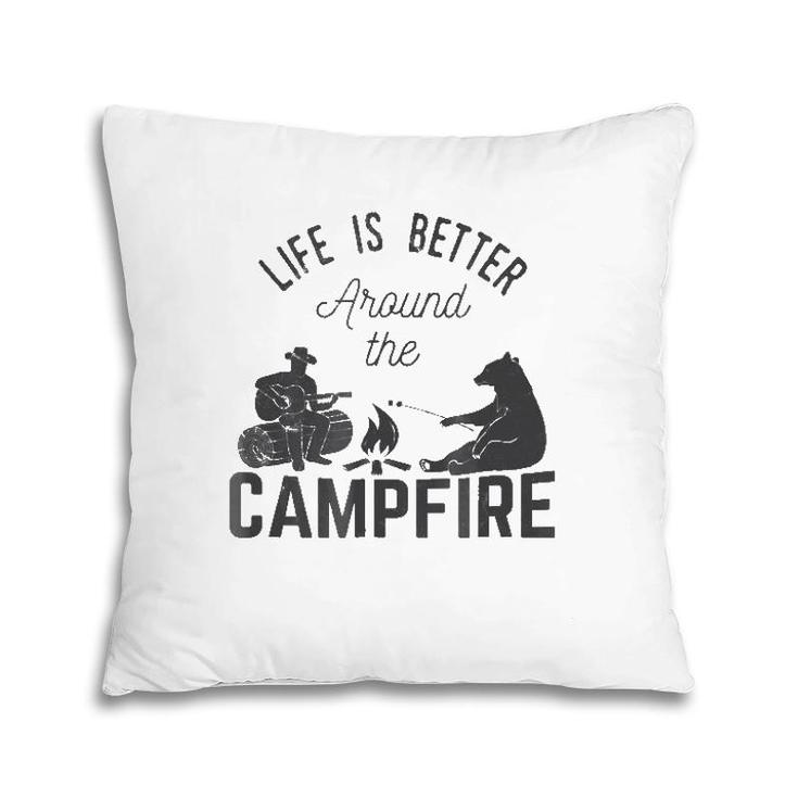 Life Is Better Around The Campfirefor Camping Pillow