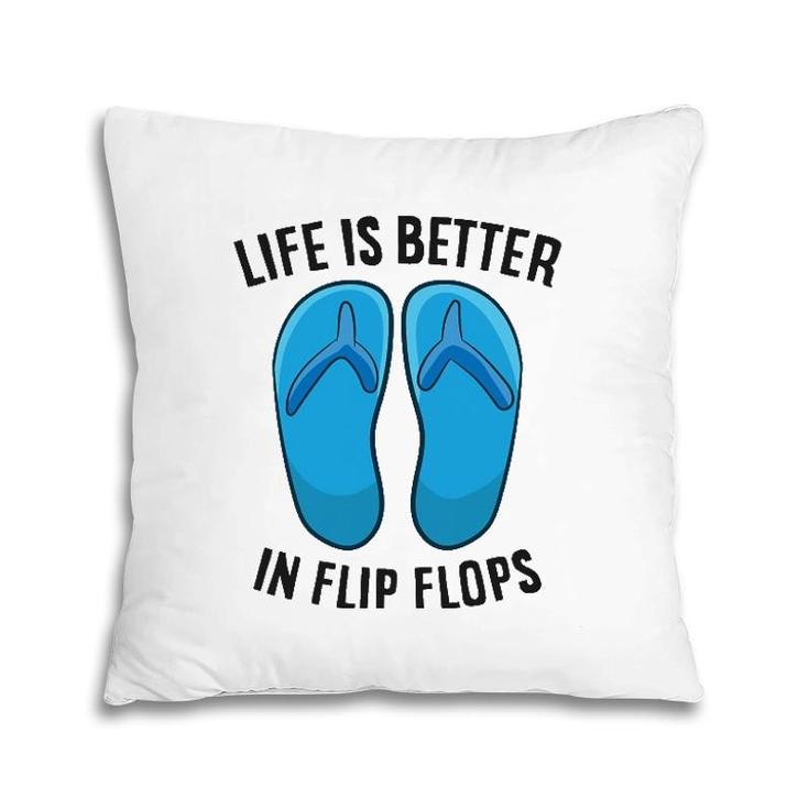 Life Is Better In Flip Flops Beach Summer Pillow
