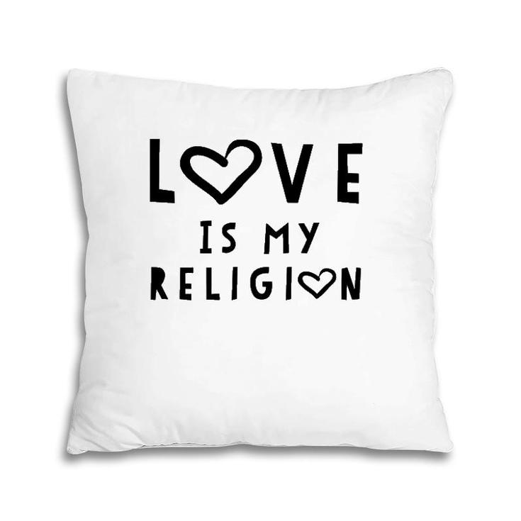 Love Is My Religion Tee God Pillow